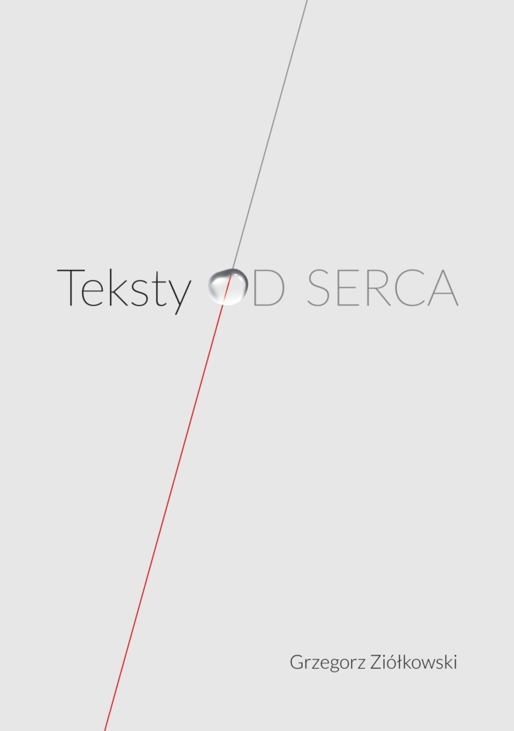 Grzegorz Ziółkowski Teksty OD SERCA 2021